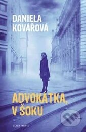 Kniha: Advokátka v šoku (Daniela Kovářová). Mladá fronta, 2014 Kniha: Advokátka v šoku (Daniela Kovářová). Mladá fronta, 2014