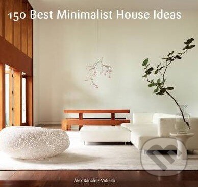 Kniha: 150 Best Minimalist House Ideas (Álex Sánchez Vidiella a Francesc Zamora Mola). HarperCollins, 2014 Kniha: 150 Best Minimalist House Ideas (Álex Sánchez Vidiella a Francesc Zamora Mola). HarperCollins, 2014