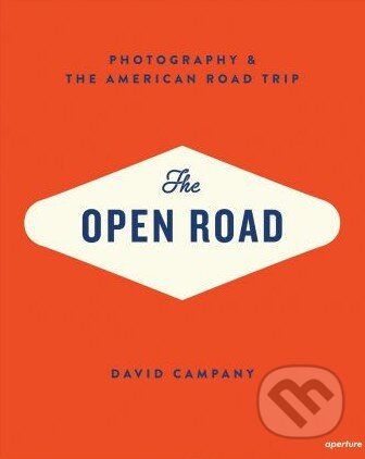 Kniha: The Open Road (David Campany). Thames & Hudson, 2014 Kniha: The Open Road (David Campany). Thames & Hudson, 2014