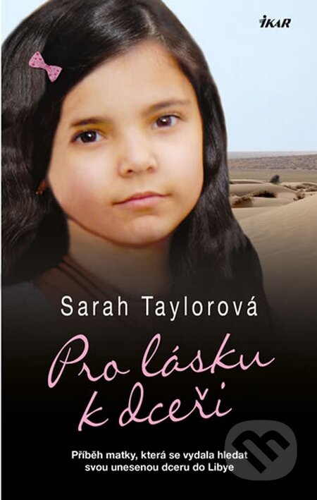 Kniha: Pro lásku k dceři (Sarah Taylorová). Ikar CZ, 2015 Kniha: Pro lásku k dceři (Sarah Taylorová). Ikar CZ, 2015