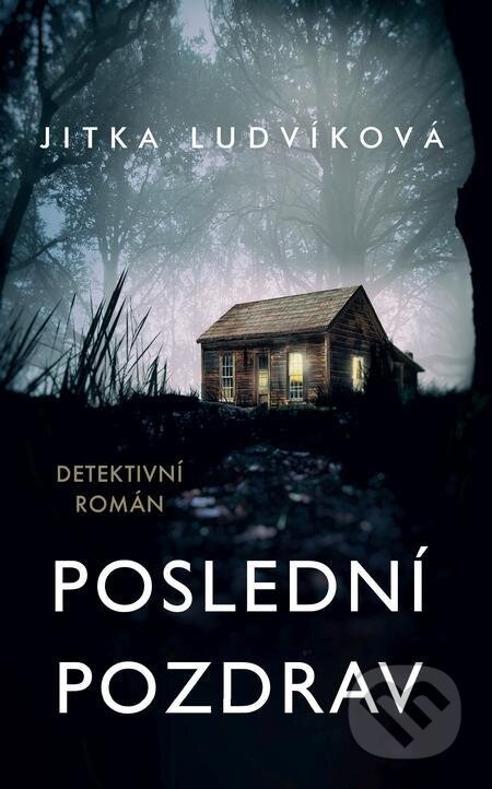 E-kniha: Poslední pozdrav (Jitka Ludvíková). Kalibr, 2022 E-kniha: Poslední pozdrav (Jitka Ludvíková). Kalibr, 2022