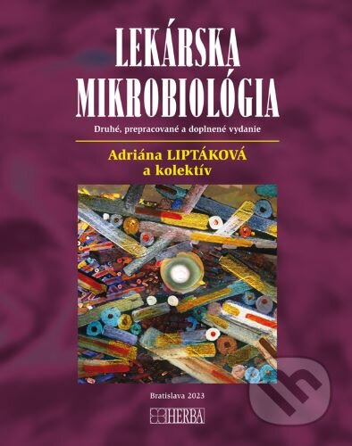 Kniha: Lekárska mikrobiológia (Adriana Liptáková a kolektív). Herba, 2023 Kniha: Lekárska mikrobiológia (Adriana Liptáková a kolektív). Herba, 2023