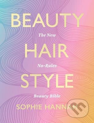 Kniha: Beauty, Hair, Style (Sophie Hannah). HarperCollins, 2023 Kniha: Beauty, Hair, Style (Sophie Hannah). HarperCollins, 2023