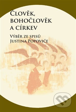 Kniha: Člověk, bohočlověk a církev (Justin Popović). Pavel Mervart, 2023 Kniha: Člověk, bohočlověk a církev (Justin Popović). Pavel Mervart, 2023