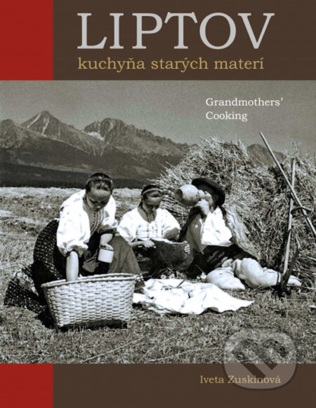 Kniha: Liptov Kuchyňa starých materí (Iveta Zuskinová). Spoločnosť priateľov Múzea liptovskej dediny, 2023 Kniha: Liptov Kuchyňa starých materí (Iveta Zuskinová). Spoločnosť priateľov Múzea liptovskej dediny, 2023