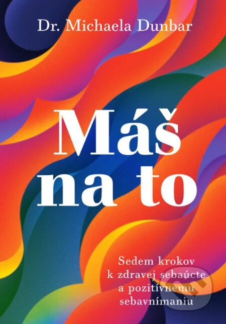 Kniha: Máš na to (Michaela Dunbar). Eastone Books, 2023 Kniha: Máš na to (Michaela Dunbar). Eastone Books, 2023