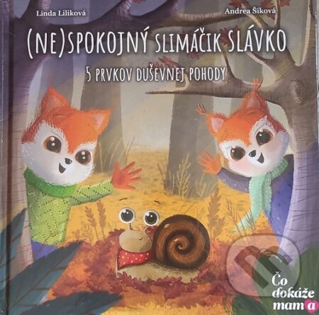 Kniha: (Ne)spokojný slimáčik Slávko (Linda Liliková). Čo dokáže mama, 2022 Kniha: (Ne)spokojný slimáčik Slávko (Linda Liliková). Čo dokáže mama, 2022