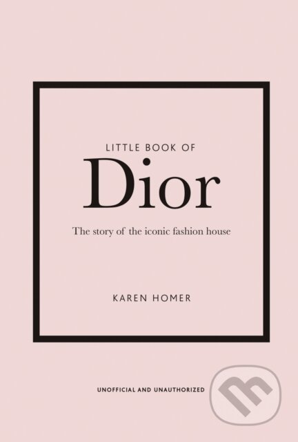 Kniha: Little Book of Dior (Karen Homer). Welbeck, 2020 Kniha: Little Book of Dior (Karen Homer). Welbeck, 2020
