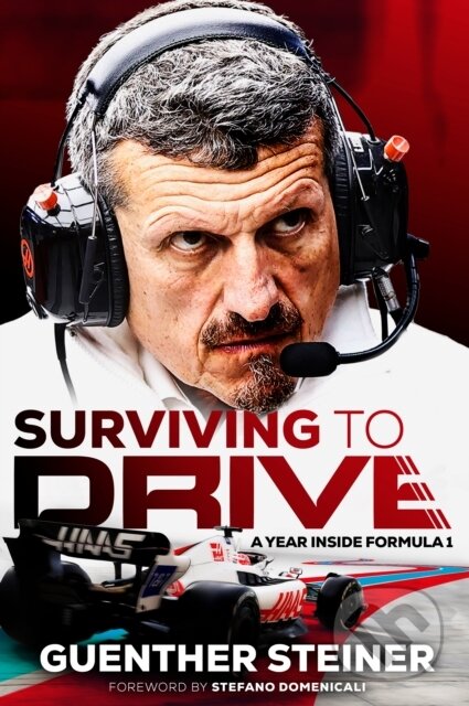 Kniha: Surviving to Drive (Guenther Steiner). Bantam Press, 2023 Kniha: Surviving to Drive (Guenther Steiner). Bantam Press, 2023