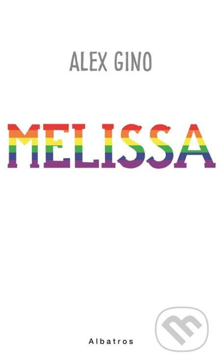 Kniha: Melissa (Alex Gino). Albatros CZ, 2023 Kniha: Melissa (Alex Gino). Albatros CZ, 2023