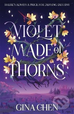 Kniha: Violet Made of Thorns (Gina Chen). Hodder and Stoughton, 2022 Kniha: Violet Made of Thorns (Gina Chen). Hodder and Stoughton, 2022