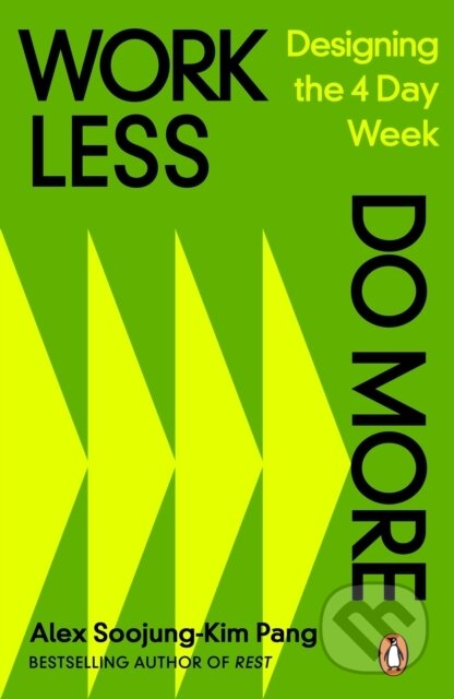 Kniha: Work Less, Do More (Alex Soojung-Kim Pang). Penguin Books, 2023 Kniha: Work Less, Do More (Alex Soojung-Kim Pang). Penguin Books, 2023