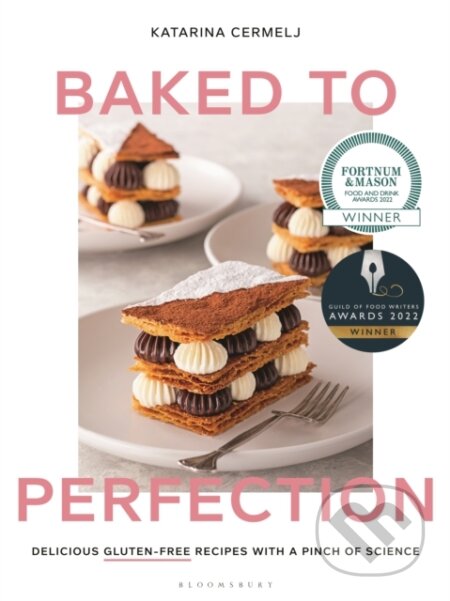 Kniha: Baked to Perfection (Katarina Cermelj). Bloomsbury, 2021 Kniha: Baked to Perfection (Katarina Cermelj). Bloomsbury, 2021