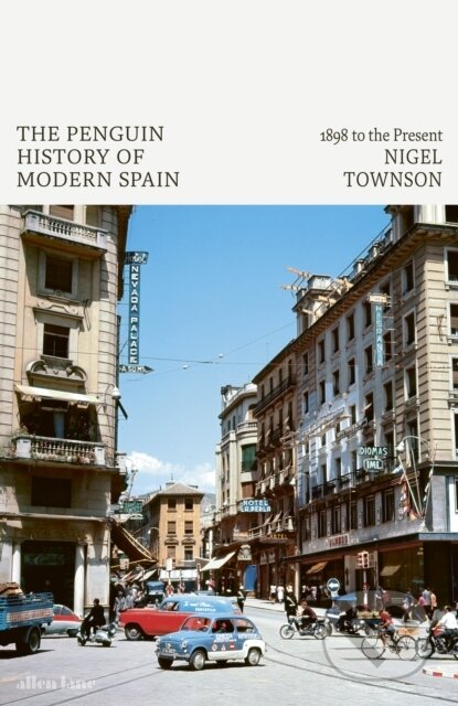 Kniha: The Penguin History of Modern Spain (Nigel Townson). Allen Lane, 2023 Kniha: The Penguin History of Modern Spain (Nigel Townson). Allen Lane, 2023