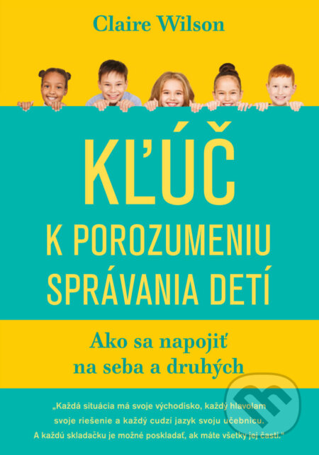 Kniha: Kľúč k porozumeniu správania detí (Claire Wilson). Ultimo Press, 2023 Kniha: Kľúč k porozumeniu správania detí (Claire Wilson). Ultimo Press, 2023