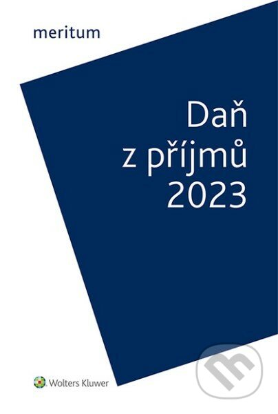 Kniha: Meritum - Daň z příjmů 2023 (Jiří Vychopeň). Wolters Kluwer ČR, 2023 Kniha: Meritum - Daň z příjmů 2023 (Jiří Vychopeň). Wolters Kluwer ČR, 2023