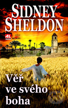 Kniha: Věř ve svého boha (Sidney Sheldon). Alpress, 2013 Kniha: Věř ve svého boha (Sidney Sheldon). Alpress, 2013
