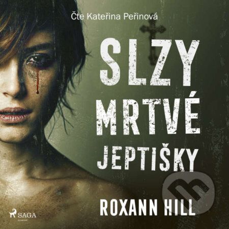 Audiokniha: Slzy mrtvé jeptišky (Roxann Hill). Saga Egmont, 2023 Audiokniha: Slzy mrtvé jeptišky (Roxann Hill). Saga Egmont, 2023
