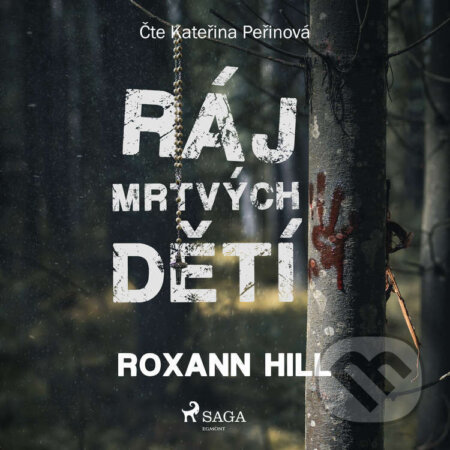 Audiokniha: Ráj mrtvých dětí (Roxann Hill). Saga Egmont, 2023 Audiokniha: Ráj mrtvých dětí (Roxann Hill). Saga Egmont, 2023