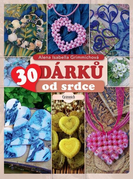 E-kniha: 30 dárků od srdce (Alena Isabella Grimmichová). Alena Grimmichová E-kniha: 30 dárků od srdce (Alena Isabella Grimmichová). Alena Grimmichová