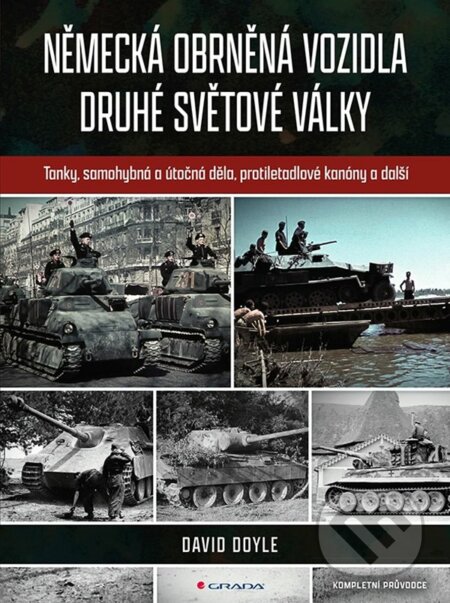 Kniha: Německá obrněná vozidla druhé světové války (David Doyle). Grada, 2023 Kniha: Německá obrněná vozidla druhé světové války (David Doyle). Grada, 2023