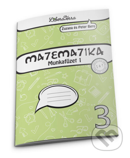 Kniha: Matematika 3 - munkafüzet 1 (Peter Bero a Zuzana Berová). LiberaTerra Kniha: Matematika 3 - munkafüzet 1 (Peter Bero a Zuzana Berová). LiberaTerra