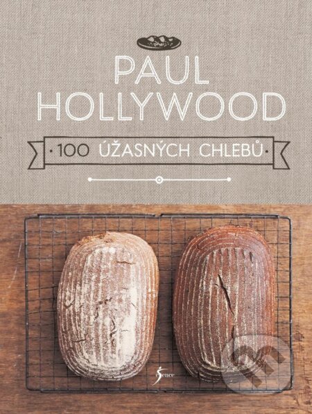Kniha: 100 úžasných chlebů (Paul Hollywood). Esence, 2023 Kniha: 100 úžasných chlebů (Paul Hollywood). Esence, 2023