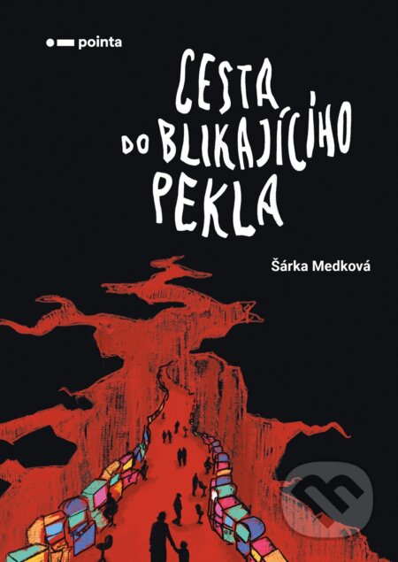 E-kniha: Cesta do blikajícího pekla (Šárka Medková). Pointa, 2022 E-kniha: Cesta do blikajícího pekla (Šárka Medková). Pointa, 2022