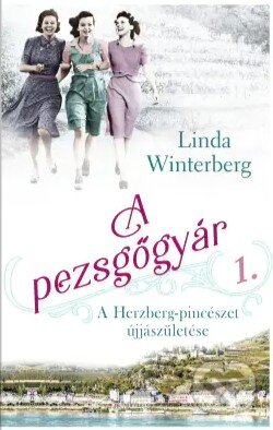 Kniha: A pezsgőgyár 1. - A Herzberg-pincészet újjászületése (Linda Winterberg). , 2023 Kniha: A pezsgőgyár 1. - A Herzberg-pincészet újjászületése (Linda Winterberg). , 2023