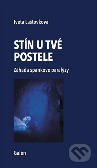 Kniha: Stín u tvé postele (Iveta Laštovková). Galén, 2023 Kniha: Stín u tvé postele (Iveta Laštovková). Galén, 2023