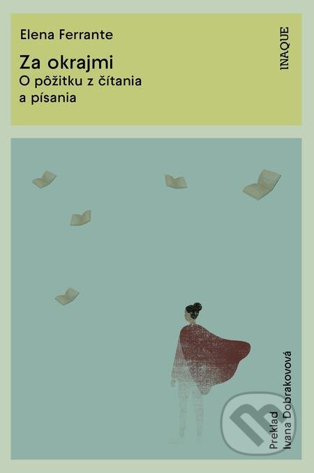 E-kniha: Za okrajmi (Elena Ferrante). Inaque, 2023 E-kniha: Za okrajmi (Elena Ferrante). Inaque, 2023