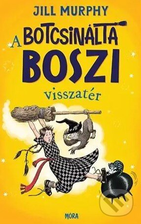 Kniha: A botcsinálta boszi visszatér (Jill Murphy). Móra Könyvkiadó, 2023 Kniha: A botcsinálta boszi visszatér (Jill Murphy). Móra Könyvkiadó, 2023