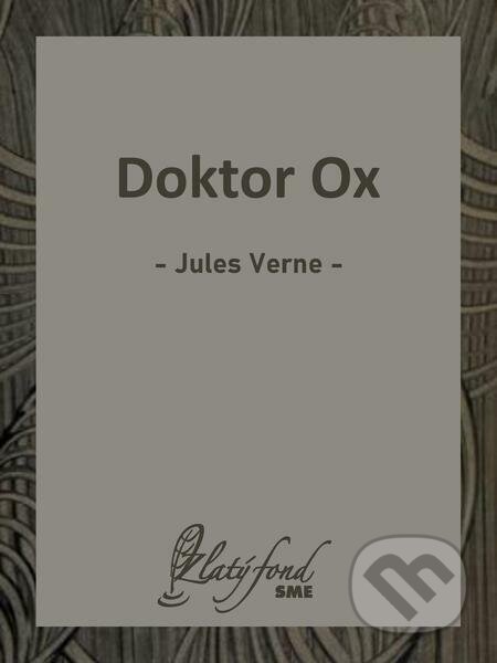 E-kniha: Doktor Ox (Jules Verne). Petit Press E-kniha: Doktor Ox (Jules Verne). Petit Press