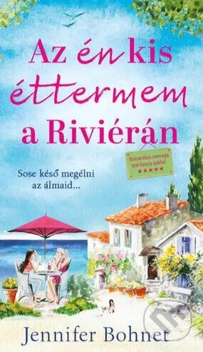 Kniha: Az én kis éttermem a Riviérán - Romantikus gasztroregény tele francia ízzel (Lettero Kiadó). Lettero Kiadó, 2023 Kniha: Az én kis éttermem a Riviérán - Romantikus gasztroregény tele francia ízzel (Lettero Kiadó). Lettero Kiadó, 2023