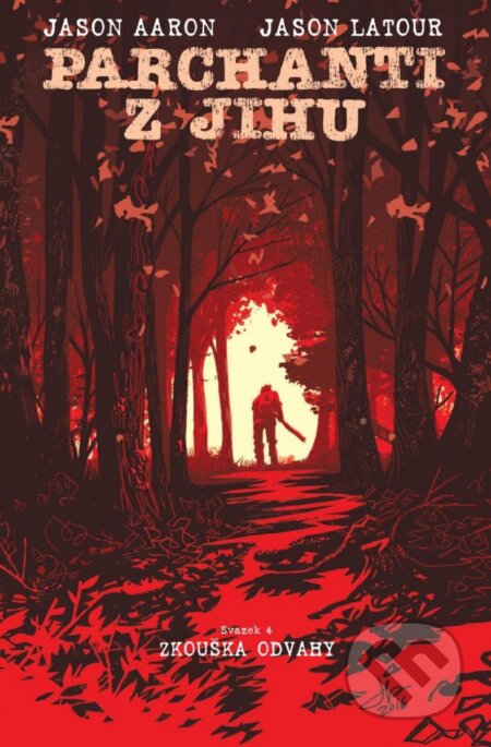 Kniha: Parchanti z Jihu 4 (Jason Aaron). Crew, 2023 Kniha: Parchanti z Jihu 4 (Jason Aaron). Crew, 2023