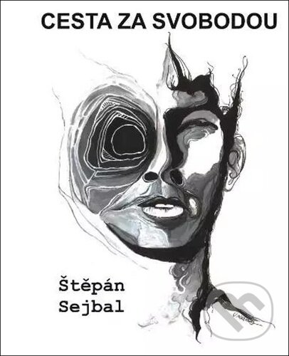 Kniha: Cesta za svobodou (Štěpán Sejbal). Talent Pro ART, 2023 Kniha: Cesta za svobodou (Štěpán Sejbal). Talent Pro ART, 2023