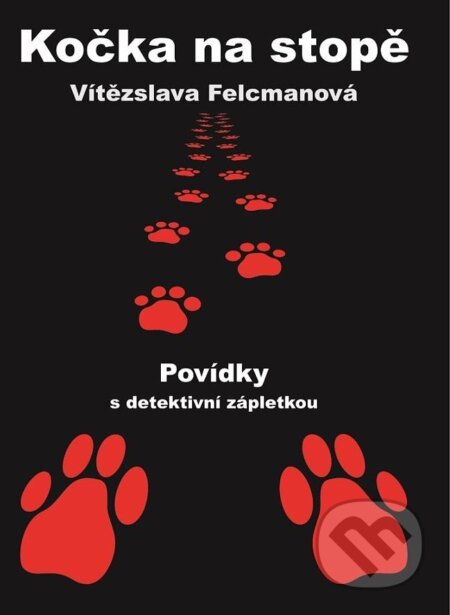 Kniha: Kočka na stopě (Vítězslava Felcmanová). Talent Pro ART, 2023 Kniha: Kočka na stopě (Vítězslava Felcmanová). Talent Pro ART, 2023