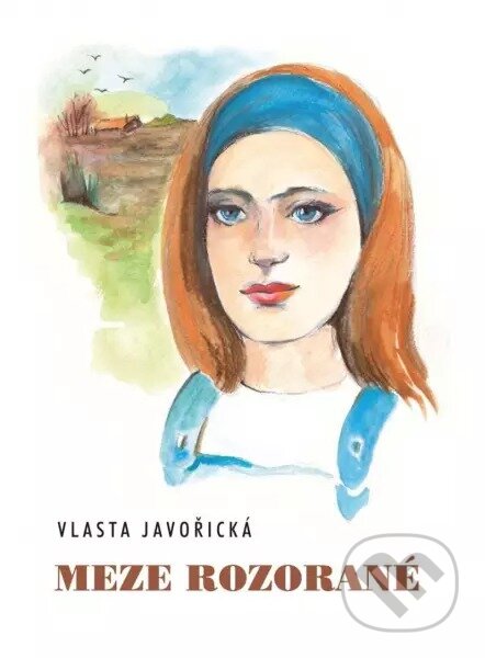 Meze rozorané - Vlasta Javořická, Irena Šmalcová (Ilustrátor), Akcent, 2023
