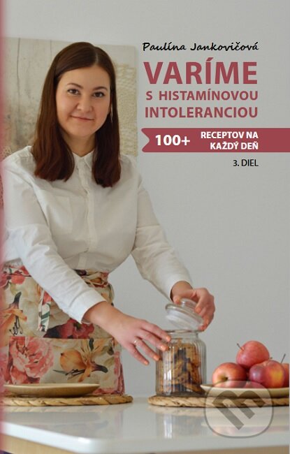 Kniha: Varíme s histamínovou intoleranciou (Paulína Jankovičová). Ondrej Závodský, 2023 Kniha: Varíme s histamínovou intoleranciou (Paulína Jankovičová). Ondrej Závodský, 2023
