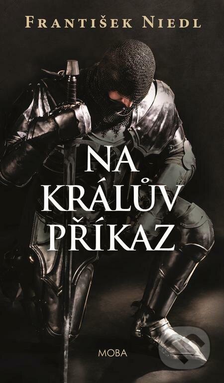 E-kniha: Na králův příkaz (František Niedl). Moba, 2023 E-kniha: Na králův příkaz (František Niedl). Moba, 2023