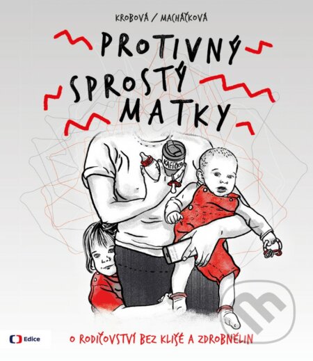 Kniha: Protivný sprostý matky (Lucie Macháčková a Kateřina Krobová). Česká televize, 2023 Kniha: Protivný sprostý matky (Lucie Macháčková a Kateřina Krobová). Česká televize, 2023