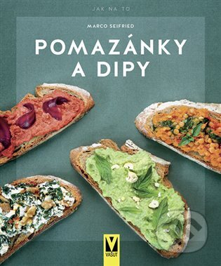 Kniha: Pomazánky a dipy (Marco Seifried). Vašut, 2023 Kniha: Pomazánky a dipy (Marco Seifried). Vašut, 2023
