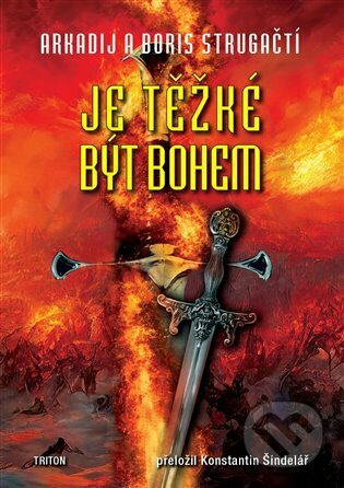 Kniha: Je těžké být bohem (Arkadij Strugackij). Triton, 2023 Kniha: Je těžké být bohem (Arkadij Strugackij). Triton, 2023