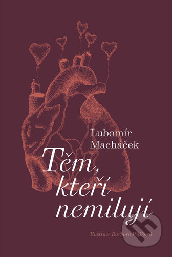 Kniha: Těm, kteří nemilují (Lubomír Macháček). Pavel Mervart, 2023 Kniha: Těm, kteří nemilují (Lubomír Macháček). Pavel Mervart, 2023
