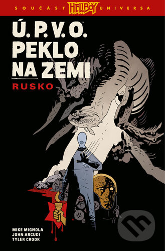 Kniha: Ú.P.V.O. Peklo na zemi 3 (John Arcudi a Mike Mignola). Comics centrum, 2023 Kniha: Ú.P.V.O. Peklo na zemi 3 (John Arcudi a Mike Mignola). Comics centrum, 2023