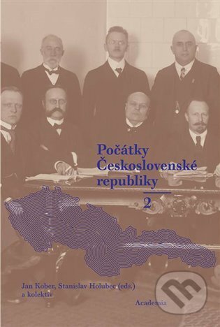 Kniha: Počátky Československé republiky II. (Jan Kober a Stanislav Holubec). Academia, 2023 Kniha: Počátky Československé republiky II. (Jan Kober a Stanislav Holubec). Academia, 2023