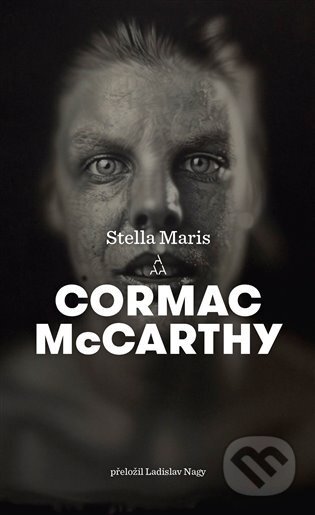 Kniha: Stella Maris (Cormac McCarthy). Argo, 2024 Kniha: Stella Maris (Cormac McCarthy). Argo, 2024