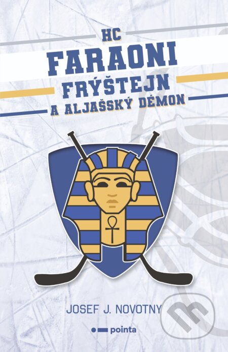 E-kniha: HC Faraoni Frýštejn a aljašský démon (Josef J. Novotny). Pointa, 2022 E-kniha: HC Faraoni Frýštejn a aljašský démon (Josef J. Novotny). Pointa, 2022