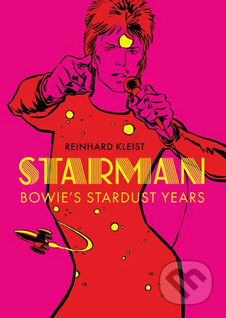 Kniha: Starman: Bowie's Stardust Years (Reinhard Kleist). SelfMadeHero, 2023 Kniha: Starman: Bowie's Stardust Years (Reinhard Kleist). SelfMadeHero, 2023