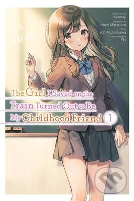 Kniha: The Girl I Saved on the Train Turned Out to Be My Childhood Friend, Vol. 1 (Kennoji). Little, Brown, 2022 Kniha: The Girl I Saved on the Train Turned Out to Be My Childhood Friend, Vol. 1 (Kennoji). Little, Brown, 2022
